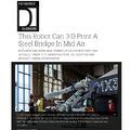 This Robot Can 3-‐D Print A Steel Bridge In Mi...