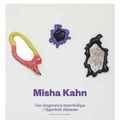 Misha Kahn: Hyperbolic Fantasies