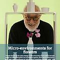 Micro-environments for Flowers