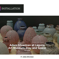 Adam Silverman at Laguna Art Museum: Clay and Spac...