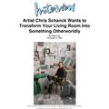 Artist Chris Schanck wants to transform. your livi...